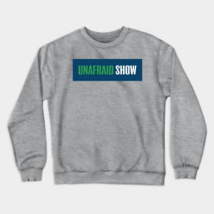 Unafraid Show OG Crewneck Sweatshirt